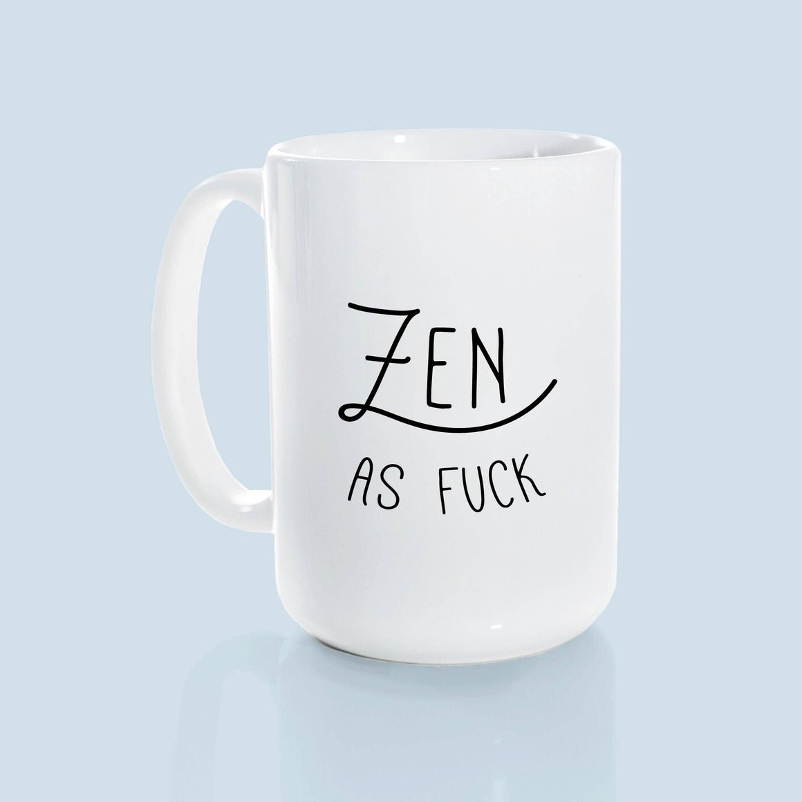 Zen As  Fuck  | Ceramic Mug