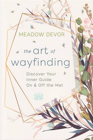 Art of Wayfinding: Meditate to Discover Your Inner Guide