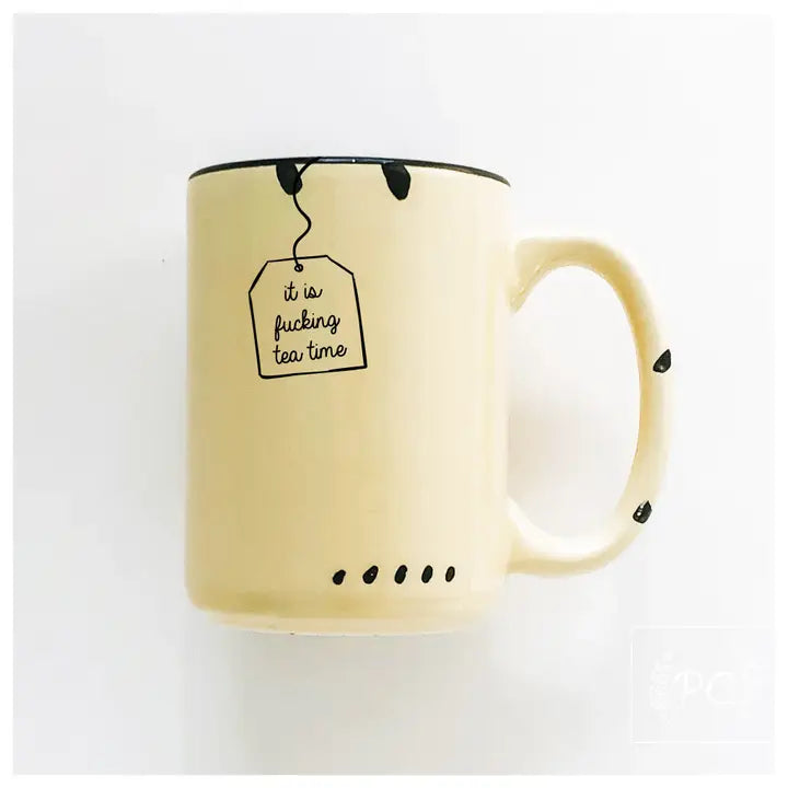 It is Fucking Tea Time |Ceramic Mug
