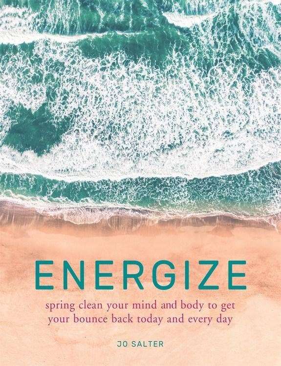 Energize: Spring Clean Your Mind And Body To Get Your