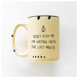 Don't rush me  | ceramic mug