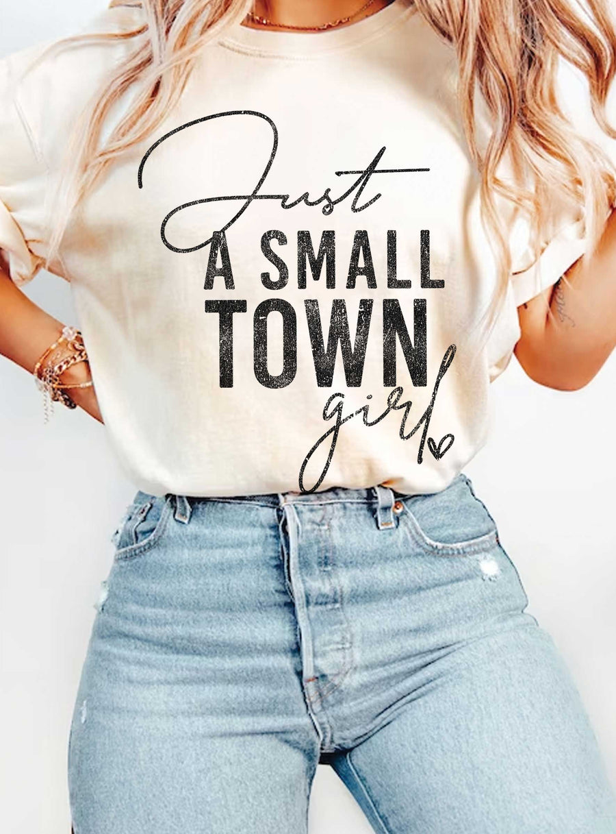 JUST A SMALL TOWN GIRL TEE