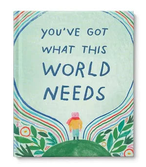 You've Got What This World Needs